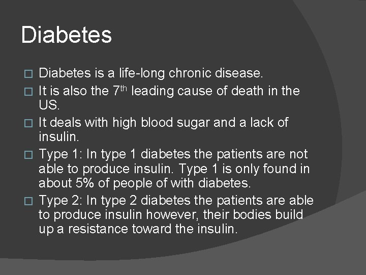 Diabetes � � � Diabetes is a life-long chronic disease. It is also the