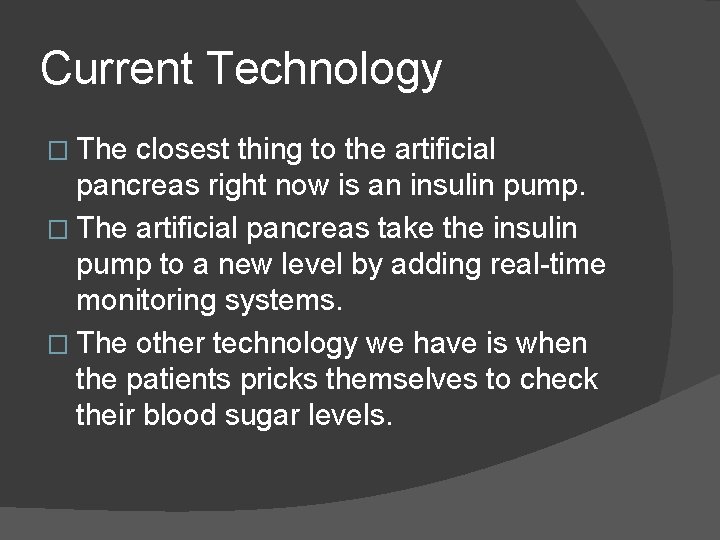 Current Technology � The closest thing to the artificial pancreas right now is an