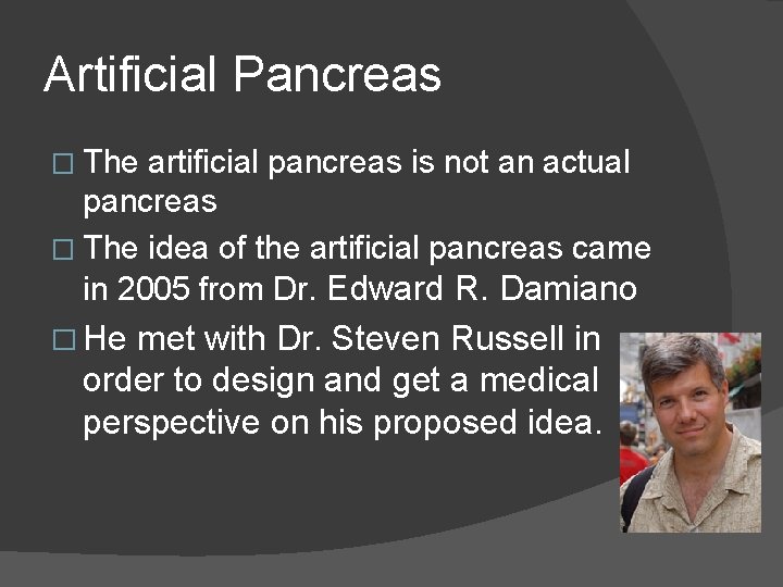 Artificial Pancreas � The artificial pancreas is not an actual pancreas � The idea