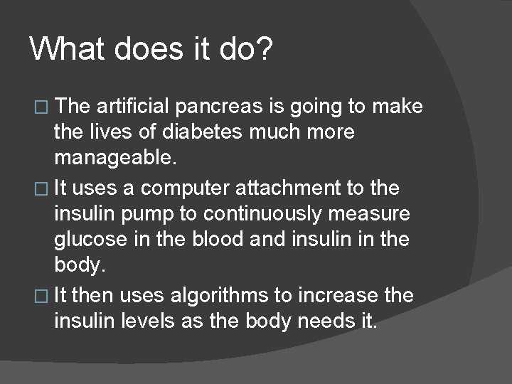 What does it do? � The artificial pancreas is going to make the lives