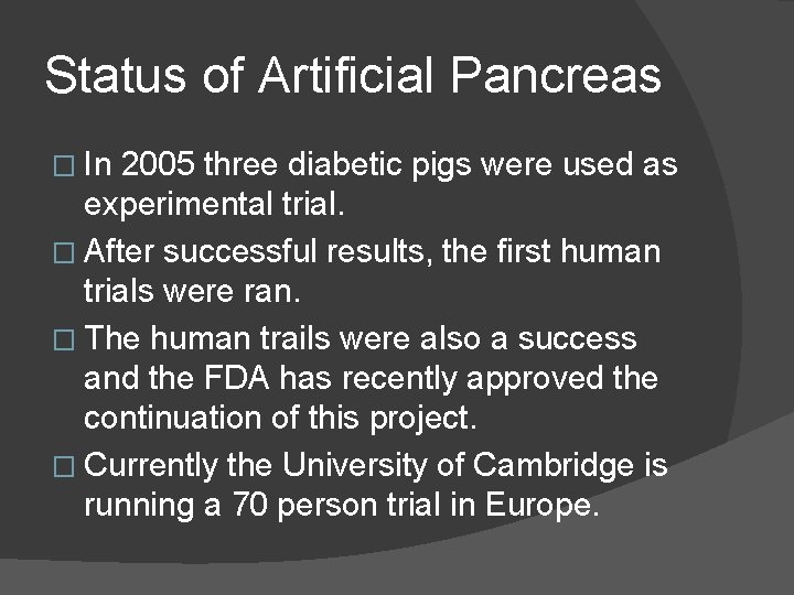 Status of Artificial Pancreas � In 2005 three diabetic pigs were used as experimental