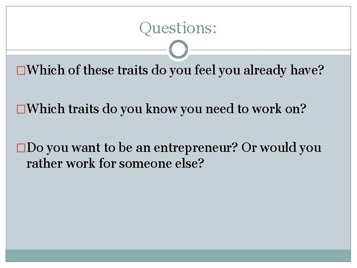 Questions: �Which of these traits do you feel you already have? �Which traits do