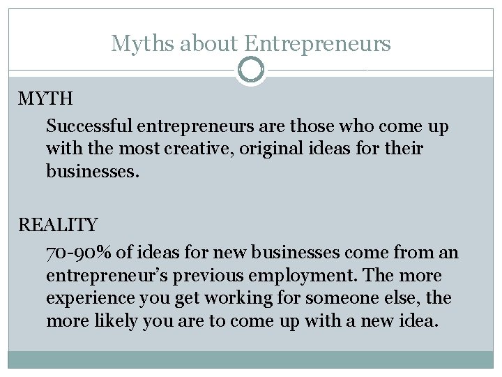 Myths about Entrepreneurs MYTH Successful entrepreneurs are those who come up with the most