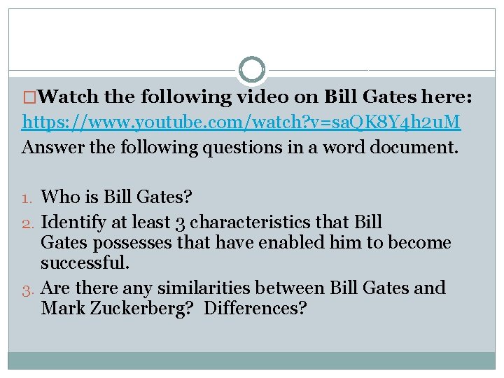 �Watch the following video on Bill Gates here: https: //www. youtube. com/watch? v=sa. QK