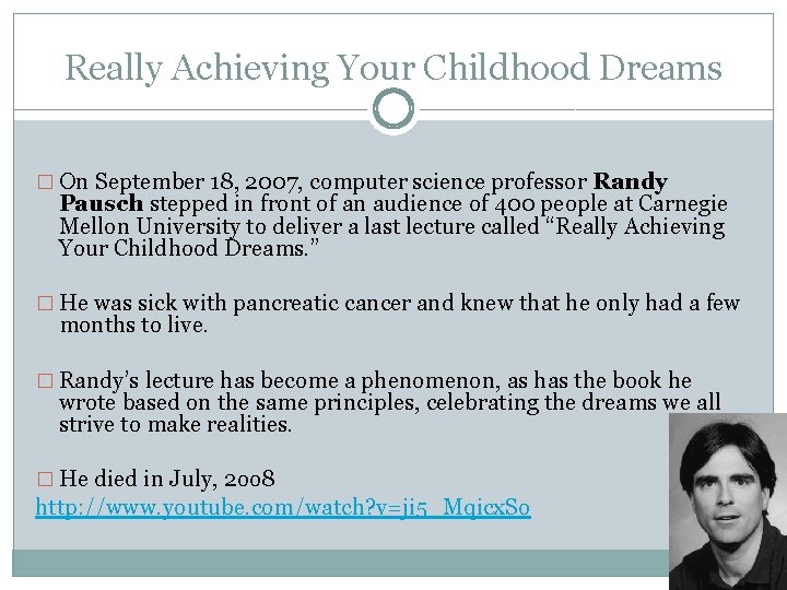 Really Achieving Your Childhood Dreams � On September 18, 2007, computer science professor Randy