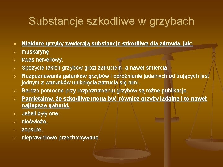 Substancje szkodliwe w grzybach Niektóre grzyby zawierają substancje szkodliwe dla zdrowia, jak: muskarynę kwas