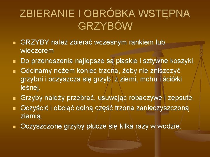 ZBIERANIE I OBRÓBKA WSTĘPNA GRZYBÓW GRZYBY należ zbierać wczesnym rankiem lub wieczorem Do przenoszenia