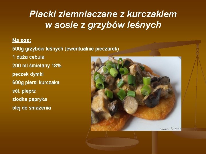 Placki ziemniaczane z kurczakiem w sosie z grzybów leśnych Na sos: 500 g grzybów