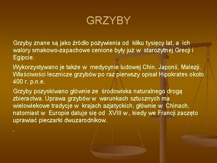 GRZYBY Grzyby znane są jako źródło pożywienia od kilku tysięcy lat, a ich walory