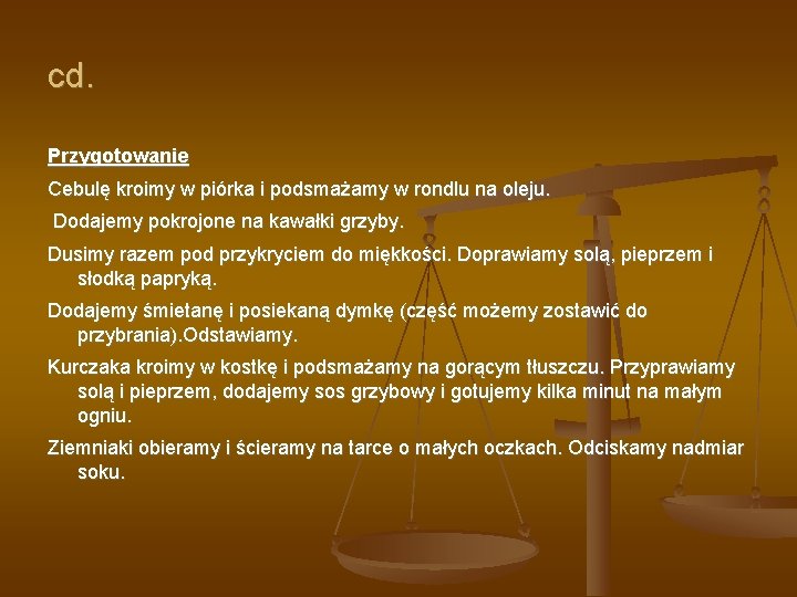 cd. Przygotowanie Cebulę kroimy w piórka i podsmażamy w rondlu na oleju. Dodajemy pokrojone