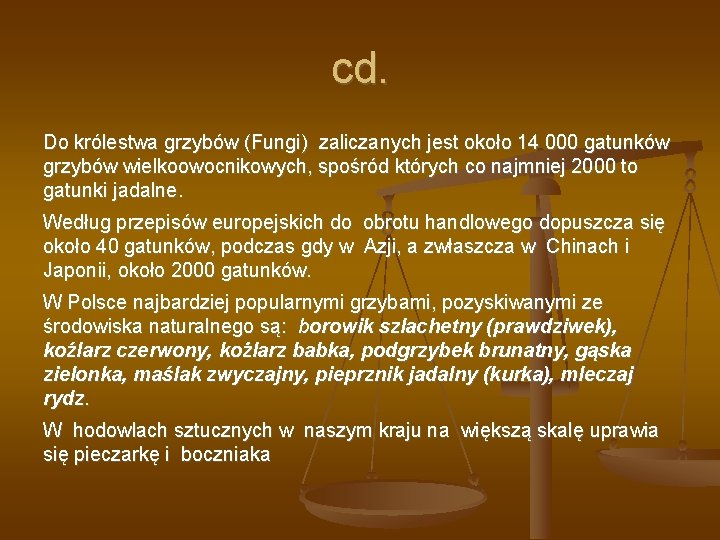 cd. Do królestwa grzybów (Fungi) zaliczanych jest około 14 000 gatunków grzybów wielkoowocnikowych, spośród