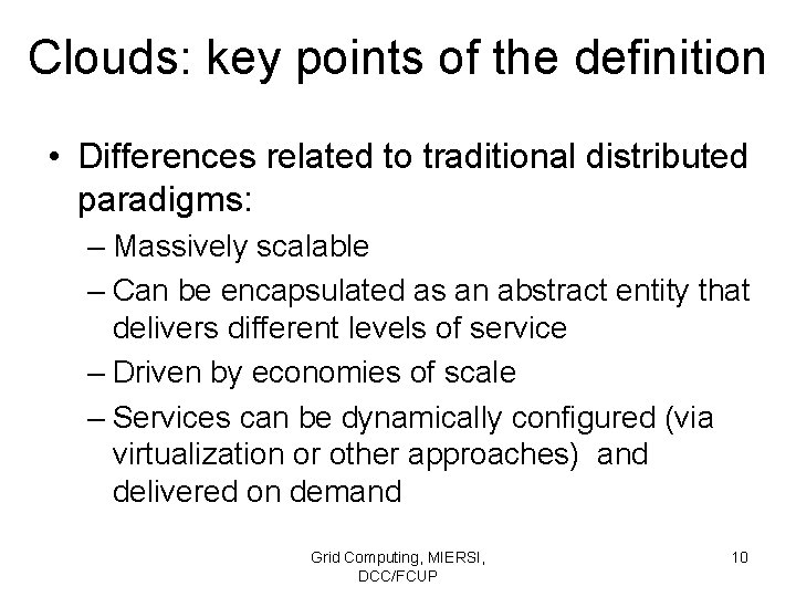 Clouds: key points of the definition • Differences related to traditional distributed paradigms: –