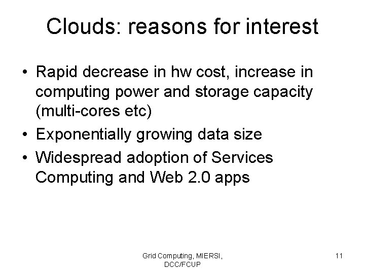 Clouds: reasons for interest • Rapid decrease in hw cost, increase in computing power