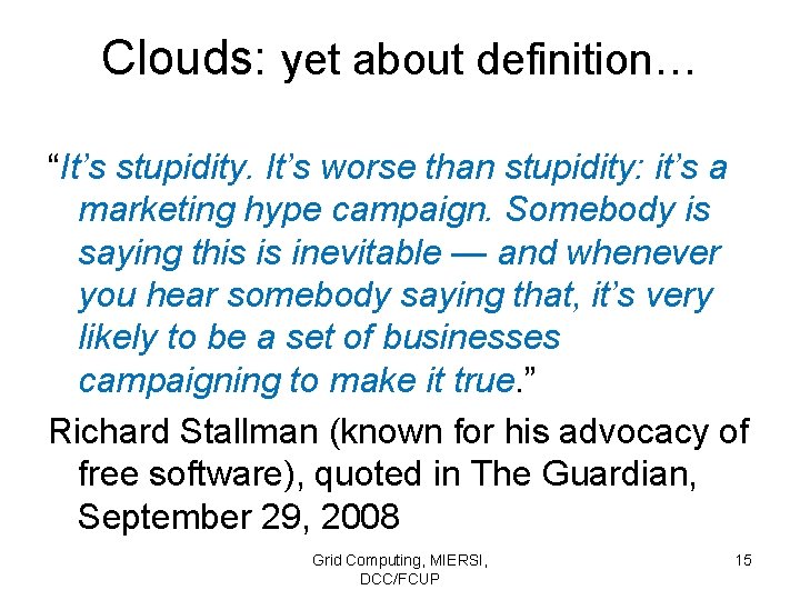 Clouds: yet about definition… “It’s stupidity. It’s worse than stupidity: it’s a marketing hype