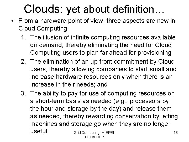 Clouds: yet about definition… • From a hardware point of view, three aspects are