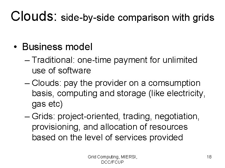 Clouds: side-by-side comparison with grids • Business model – Traditional: one-time payment for unlimited