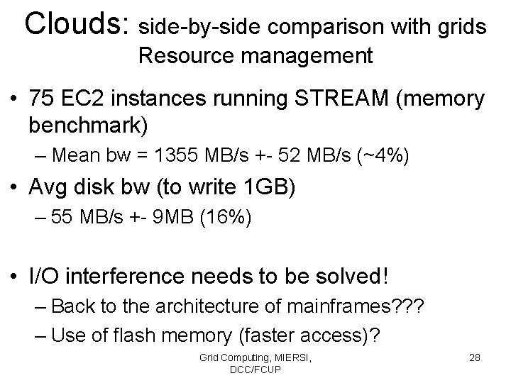 Clouds: side-by-side comparison with grids Resource management • 75 EC 2 instances running STREAM