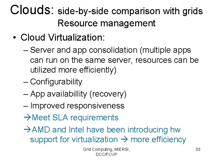 Clouds: side-by-side comparison with grids Resource management • Cloud Virtualization: – Server and app