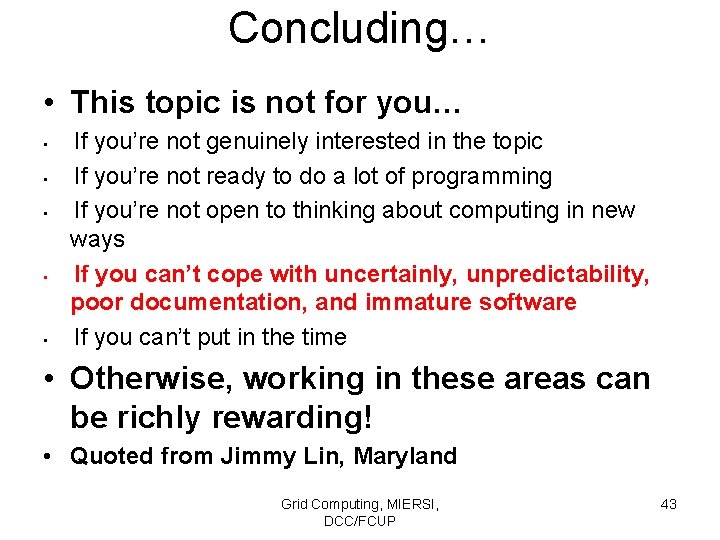 Concluding… • This topic is not for you… • • • If you’re not