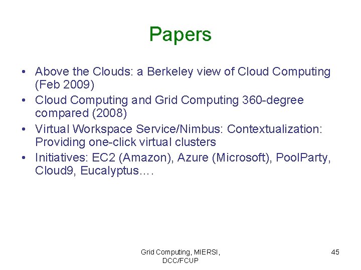 Papers • Above the Clouds: a Berkeley view of Cloud Computing (Feb 2009) •