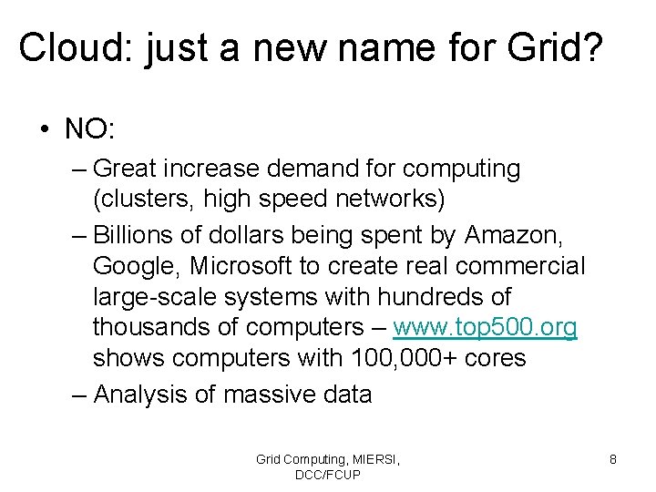 Cloud: just a new name for Grid? • NO: – Great increase demand for