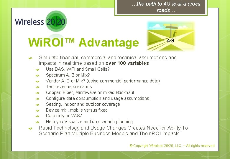 …the path to 4 G is at a cross roads… Wi. ROI™ Advantage Simulate