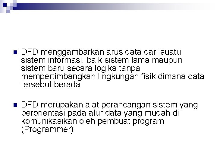 n DFD menggambarkan arus data dari suatu sistem informasi, baik sistem lama maupun sistem