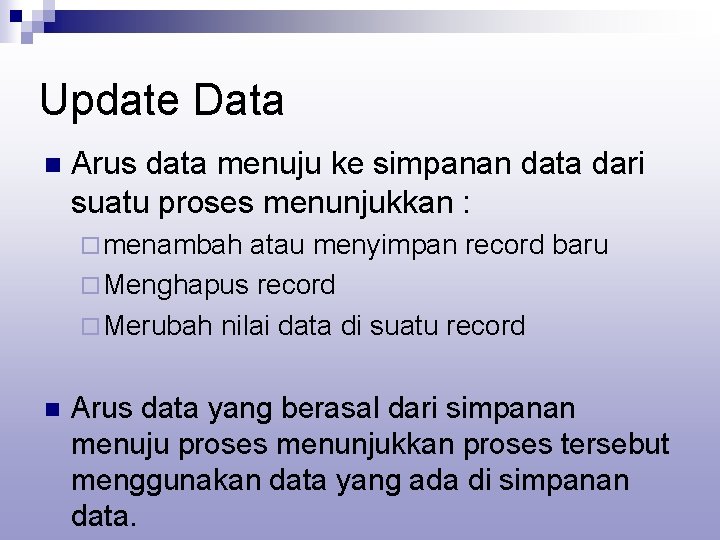 Update Data n Arus data menuju ke simpanan data dari suatu proses menunjukkan :