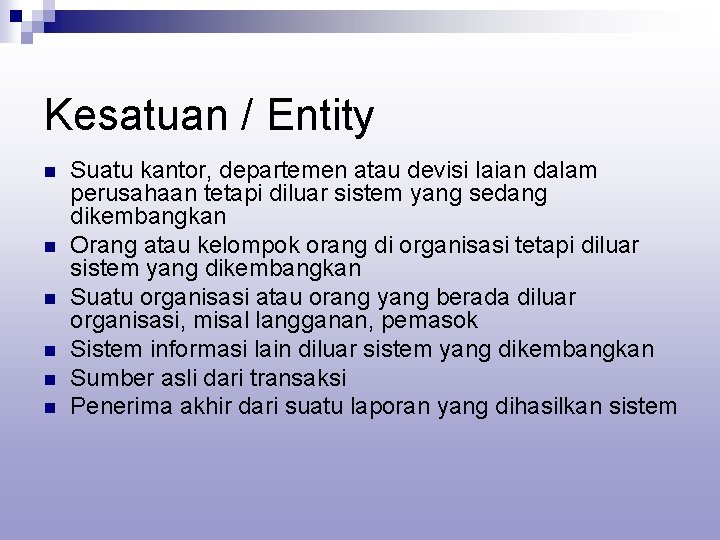 Kesatuan / Entity n n n Suatu kantor, departemen atau devisi laian dalam perusahaan