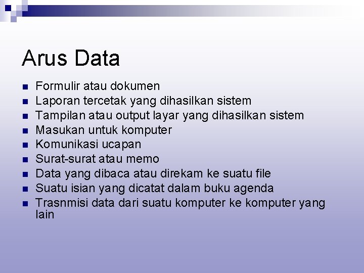 Arus Data n n n n n Formulir atau dokumen Laporan tercetak yang dihasilkan