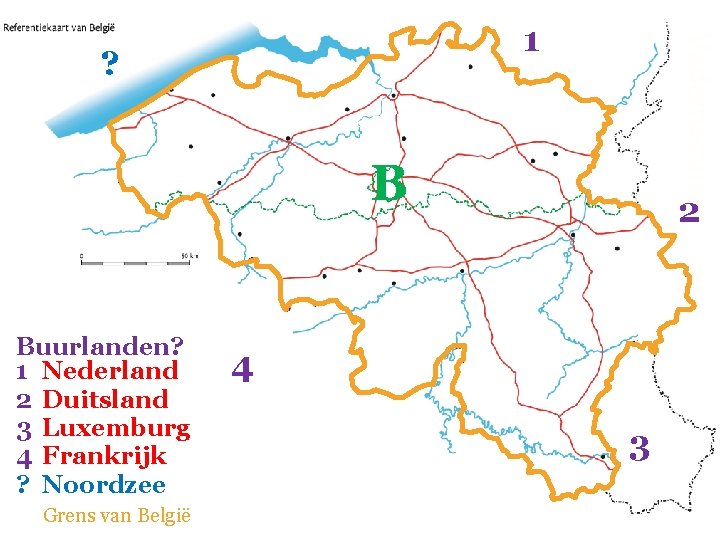 1 ? B Buurlanden? 1 Nederland 2 Duitsland 3 Luxemburg 4 Frankrijk ? Noordzee