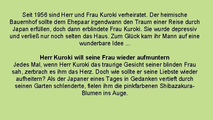 Seit 1956 sind Herr und Frau Kuroki verheiratet. Der heimische Bauernhof sollte dem Ehepaar