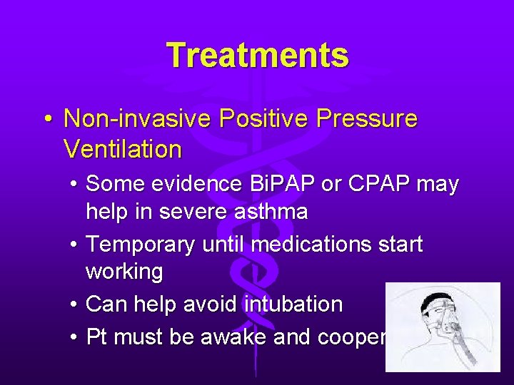 Treatments • Non-invasive Positive Pressure Ventilation • Some evidence Bi. PAP or CPAP may Treatments • Non-invasive Positive Pressure Ventilation • Some evidence Bi. PAP or CPAP may