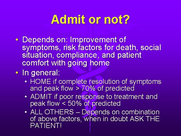 Admit or not? • Depends on: Improvement of symptoms, risk factors for death, social Admit or not? • Depends on: Improvement of symptoms, risk factors for death, social