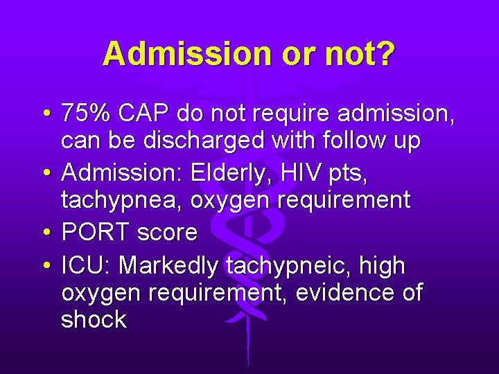 Admission or not? • 75% CAP do not require admission, can be discharged with Admission or not? • 75% CAP do not require admission, can be discharged with