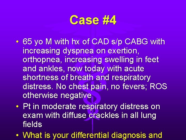 Case #4 • 65 yo M with hx of CAD s/p CABG with increasing Case #4 • 65 yo M with hx of CAD s/p CABG with increasing