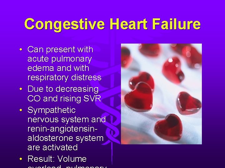 Congestive Heart Failure • Can present with acute pulmonary edema and with respiratory distress Congestive Heart Failure • Can present with acute pulmonary edema and with respiratory distress