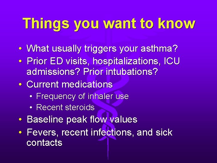 Things you want to know • What usually triggers your asthma? • Prior ED Things you want to know • What usually triggers your asthma? • Prior ED