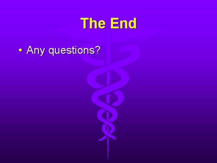 The End • Any questions? The End • Any questions?