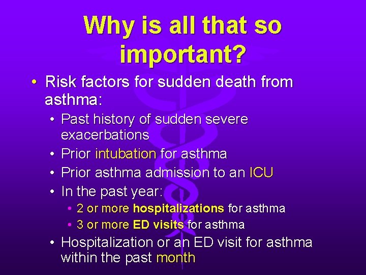 Why is all that so important? • Risk factors for sudden death from asthma: Why is all that so important? • Risk factors for sudden death from asthma: