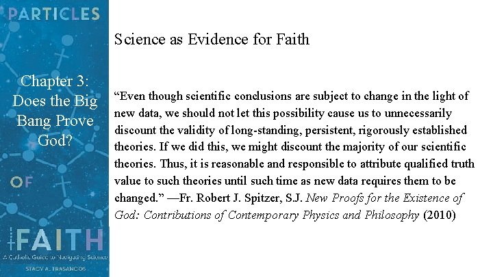 Science as Evidence for Faith Chapter 3: Does the Big Bang Prove God? “Even