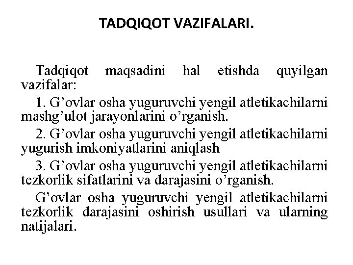 TADQIQOT VAZIFALARI. Tadqiqot maqsadini hal etishda quyilgan vazifalar: 1. G’ovlar osha yuguruvchi yengil atlеtikachilarni