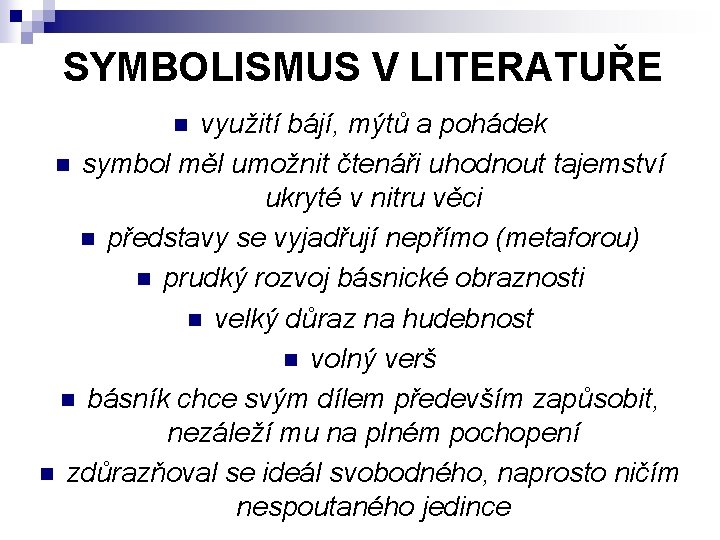 SYMBOLISMUS V LITERATUŘE využití bájí, mýtů a pohádek n symbol měl umožnit čtenáři uhodnout