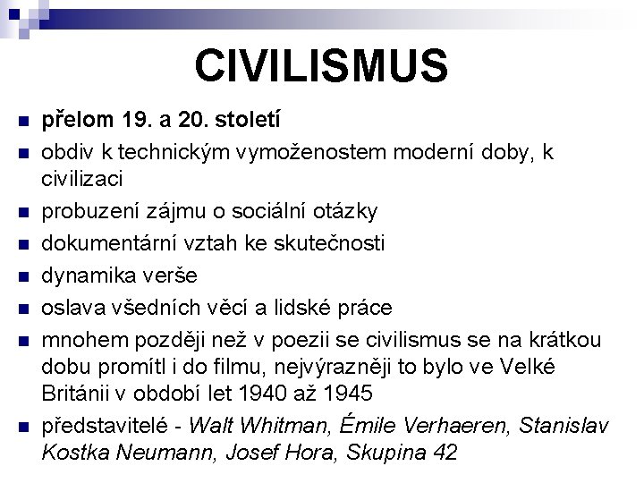 CIVILISMUS n n n n přelom 19. a 20. století obdiv k technickým vymoženostem