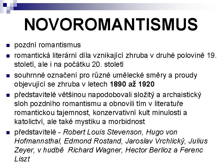 NOVOROMANTISMUS n n n pozdní romantismus romantická literární díla vznikající zhruba v druhé polovině