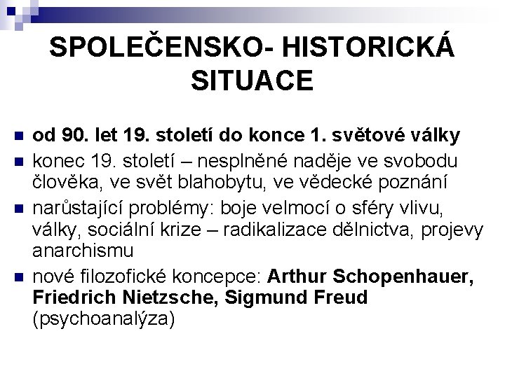 SPOLEČENSKO- HISTORICKÁ SITUACE n n od 90. let 19. století do konce 1. světové