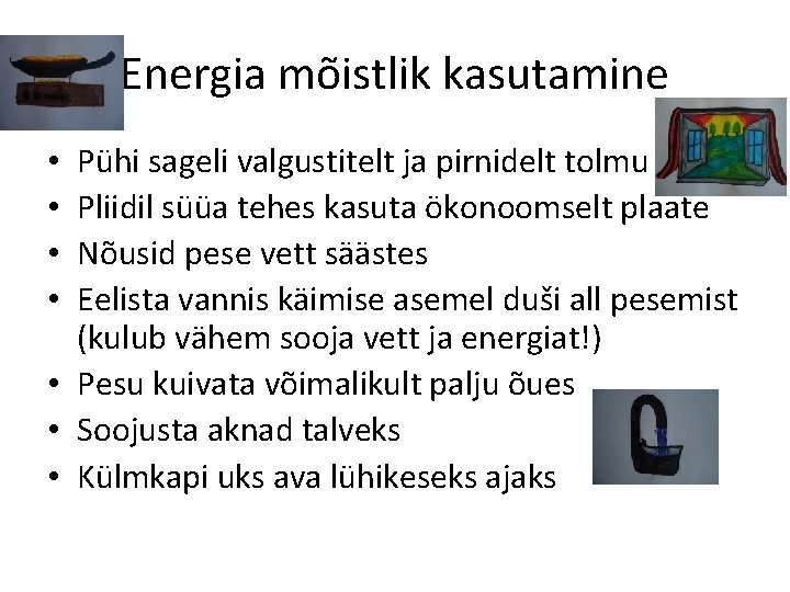 Energia mõistlik kasutamine Pühi sageli valgustitelt ja pirnidelt tolmu Pliidil süüa tehes kasuta ökonoomselt