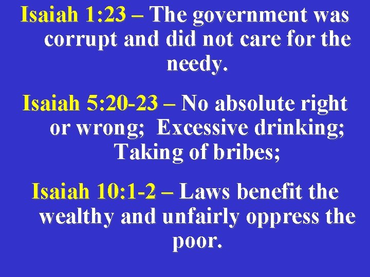 Isaiah 1: 23 – The government was corrupt and did not care for the