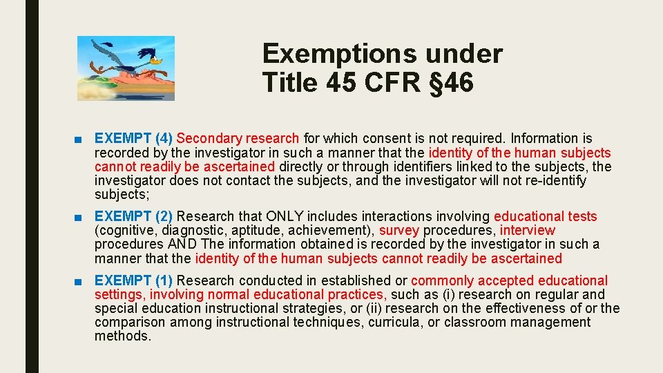 Exemptions under Title 45 CFR § 46 ■ EXEMPT (4) Secondary research for which