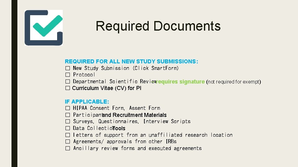 Required Documents REQUIRED FOR ALL NEW STUDY SUBMISSIONS: ☐ New Study Submission (Click Smart.